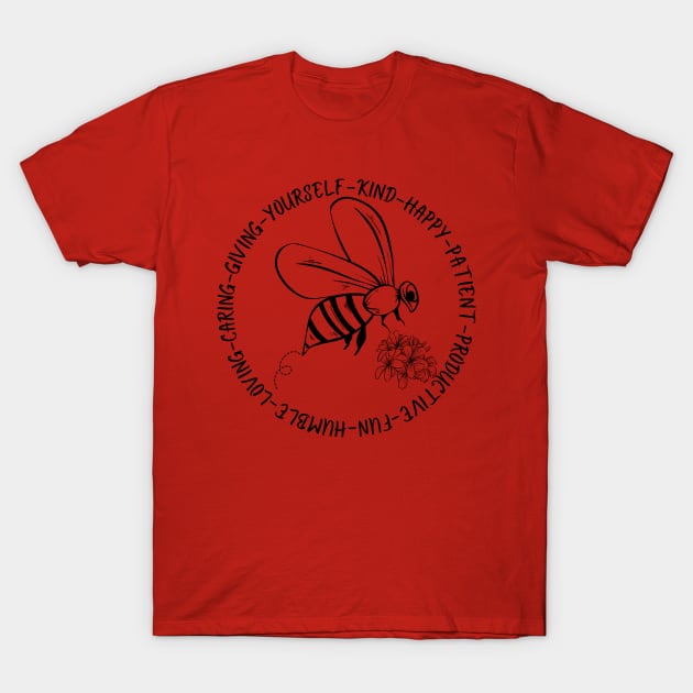 Bee kind,humble,loving,happy,fun,caring,patient,giving T-Shirt by Tuff Tees